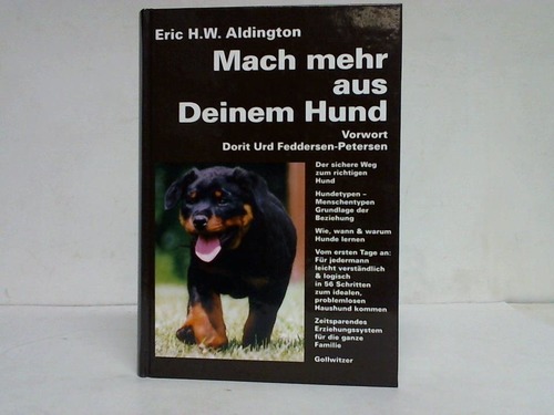 Aldington, Eric H. W. - Mach mehr aus Deinem Hund. Welcher Hund und warum fr welchen Menschen?