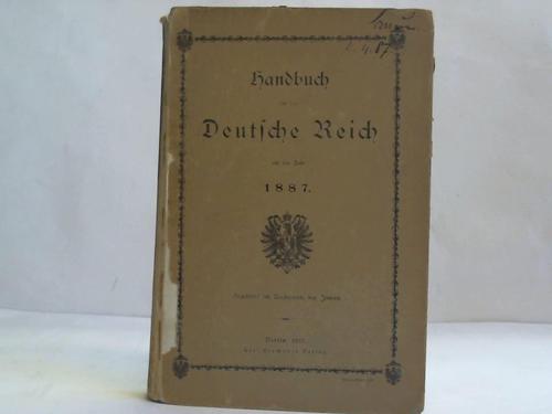 Reichsamte des Innern (Hrsg.) - Handbuch fr das Deutsche Reich auf das Jahr 1887