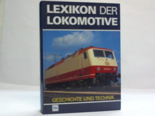 Rose, Harry (Hrsg.) - Lexikon der Lokomotive. Geschichte und Technik