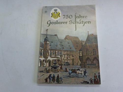 Priviligiete Schtzengesellschaft Goslar von 1220 - 750 Jahre Goslarer Schtzen