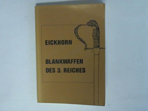 Eickhorn - Blankwaffen des 3. Reichs