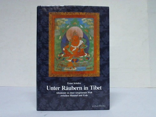 Schfer, Ernst - Unter Rubern in Tibet. Abenteuer in einer vergessenen Welt zwischen Himmel und Erde