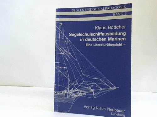 Bttcher, Klaus - Segelschulschiffausbildung in deutschen Marinen - Eine Literaturbersicht -