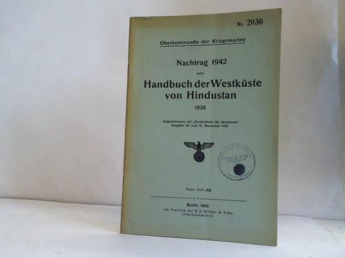 Oberkommando der Kriegsmarine (Hrsg.) - Nr. 2036 - Nachtrag 1942 zum Handbuch der Westkste von Hindustan 1930