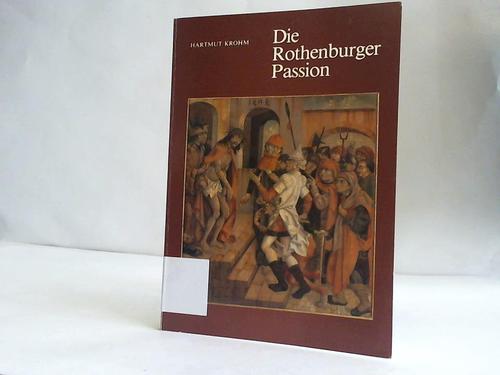 Krohm, Hartmut - Die Rothenburger Passion. Im Reichsstadtmuseum Rothenburg ob der Tauber
