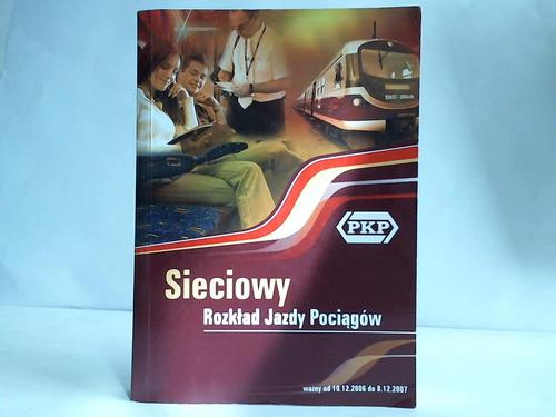 Kursbuch Polen - Sieciowy Rozklad Jazdy Pociagow. Wazny od 10.12.2006 r. do 08.12.2007 r.