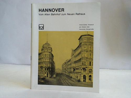 Hannover - Vom Alten Bahnhof zum Neuen Rathaus - Bilddokumente zur Stadtentwicklung in der zweiten Hlfte des 19. Jahrhunderts