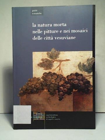 Caro, Stefano De - guide tematiche: la natura morta nelle pitture e nei mosaici delle citt vesuviane