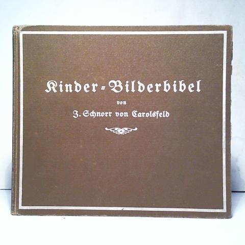 Carolsfeld, Julius Schnorr von - Kinder-Bilderbibel. 90 Darstellungen