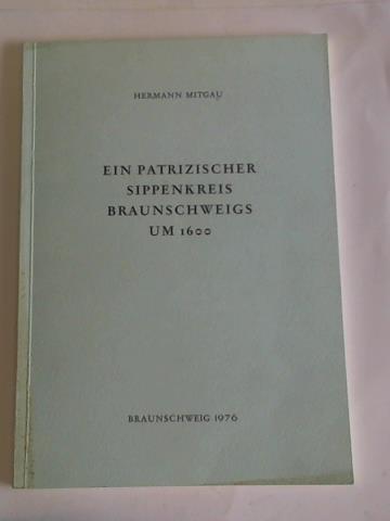Mitgau, Hermann - Ein patrizischer Sippenkreis Braunschweigs um 1600
