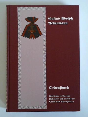 Ackermann, Gustav Adolph - Ordensbuch smtlicher in Europa blhender und erloschener Orden und Ehrenzeichen