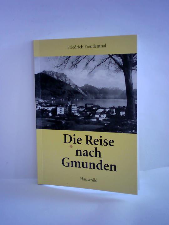 Freudenthal, Friedrich - Die Reise nach Gmunden
