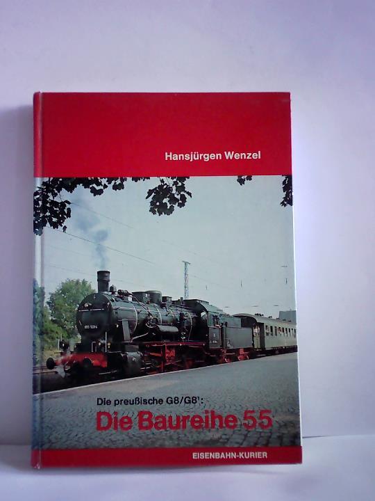 Wenzel, Hansjrgen - Die Baureihe 55. Die preuische G8/G8 1. DRB-Reihen 55 16/ 55 25/ 56 2
