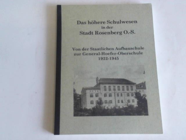 Glauer, Adelheid/Kischnick, Klaus (Hrsg.) - Das hhere Schulwesen der Stadt Rosenberg O.-S. Von der Staatlichen Aufbauschule zur General-Hoefer-Oberschule 1922-1945