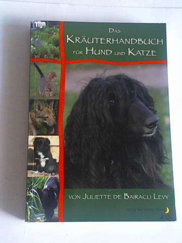 Bairacli Levy, Juliette de - Das Kruterhandbuch fr Hund und Katze