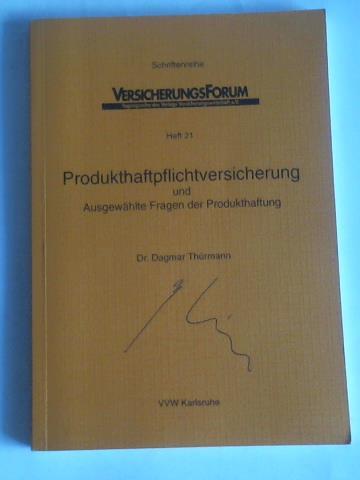 Thrmann, Dagmar - Produkthaftpflichtversicherung und ausgewhlte Fragen der Produkthaftung