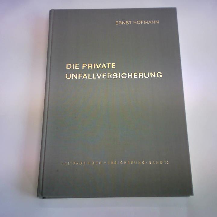 Hofmann, Ernst - Die private Unfallversicherung