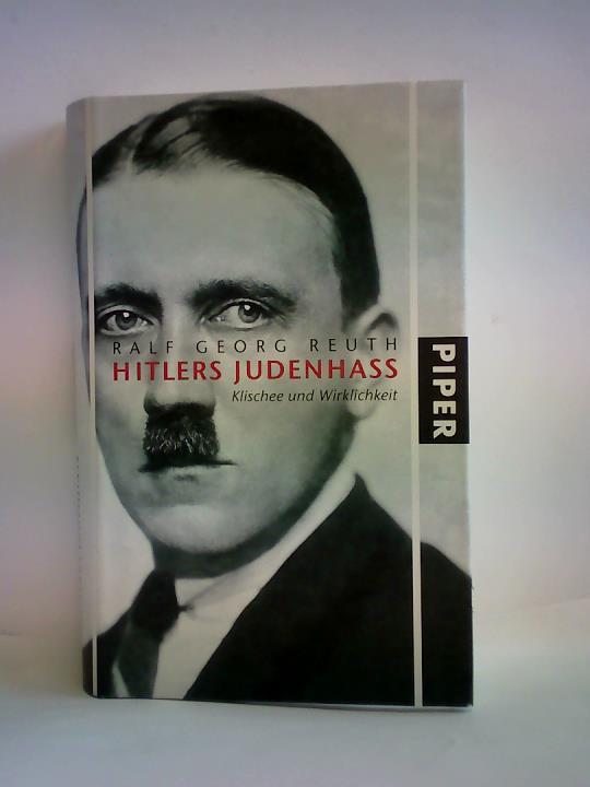 Reuth, Ralf Georg - Hitlers Judenhass. Klischee und Wirklichkeit