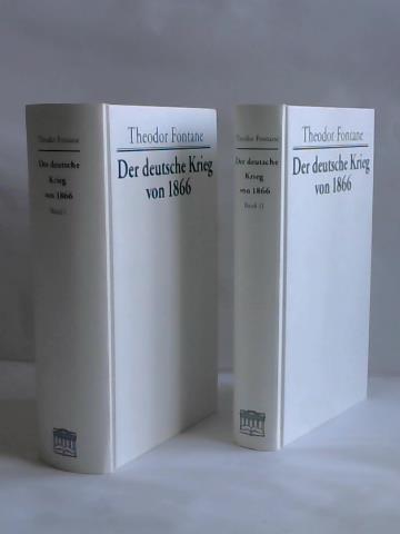 Fontane, Theodor - Der deutsche Krieg von 1866. Band 1: Der Feldzug in Bhmen und Mhren/ Band 2: Der Feldzug in West- und Mitteldeutschland. Anhang: Die Denkmler. 2 Bnde