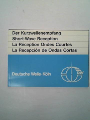 Krger, W./ Felbick, H. J. - Der Kurzwellenempfang/ Short-Wave Reception/ La Reception Ondes Courtes/ La Recepcion de Ondas Cortas