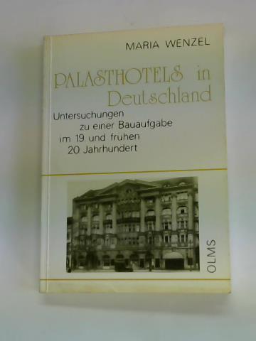 Wenzel, Maria - Palasthotels in Deutschland. Untersuchungen zu einer Bauaufgabe im 19. und frhen 20. Jahrhundert
