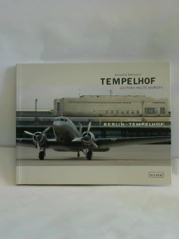 Meiners, Antonia - Tempelhof. Gestern, heute, morgen