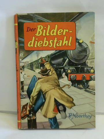 Noorthey, P. - Der Bilderdiebstahl. Ein spannendes Jungenbuch