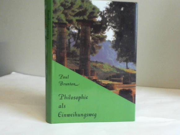 Brunton, Paul - Philosophie als Einweihungsweg