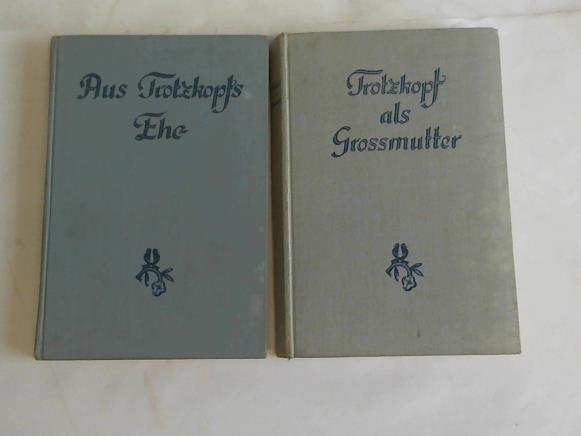 La Chapelle Roobol, Suse/Wildhagen, Else - Aus Trotzkopfs Ehe/Trotzkopf als Gromutter. 2 Bnde