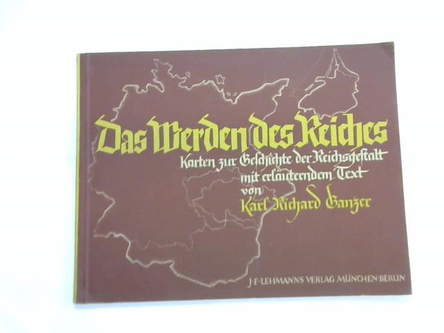 Ganzer,  Karl Richard - Das werden des Reiches