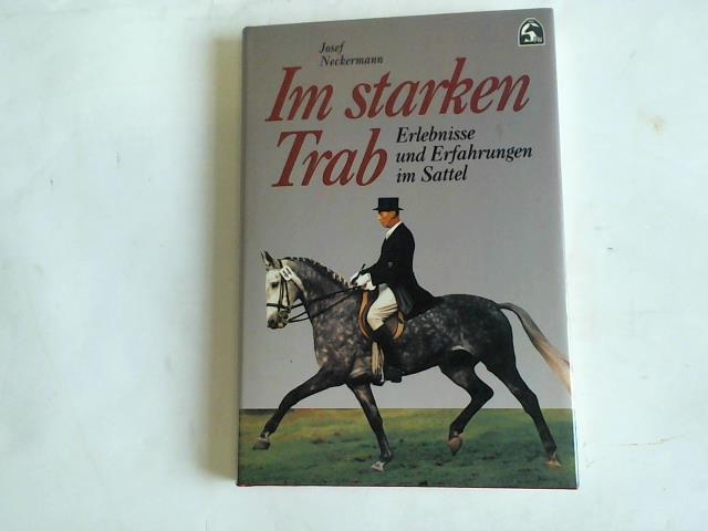 Im starken Trab. Erlebnisse und Erfahrungen im Sattel