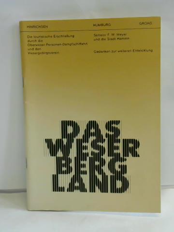 Hinrichsen, Alex/ Humburg, Norbert/ Grohs, Wolfram - Das Weserbergland. Die touristische Erschlieung durch die Oberweser-Personen-Dampfschiffahrt und den Wesergebirgsverein. Senator F. W. Meyer und die Stadt Hameln. Gedanken zur weiteren Entwicklung