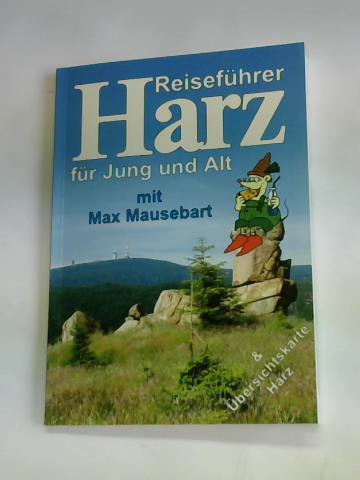 Havelka, Marianne - Reisefhrer Harz fr Jung und Alt mit Max Mausebart