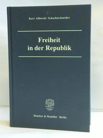 Schachtschneider, Karl Albrecht - Freiheit in der Republik