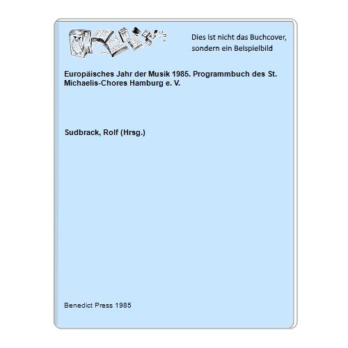 Sudbrack, Rolf (Hrsg.) - Europisches Jahr der Musik 1985. Programmbuch des St. Michaelis-Chores Hamburg e. V.