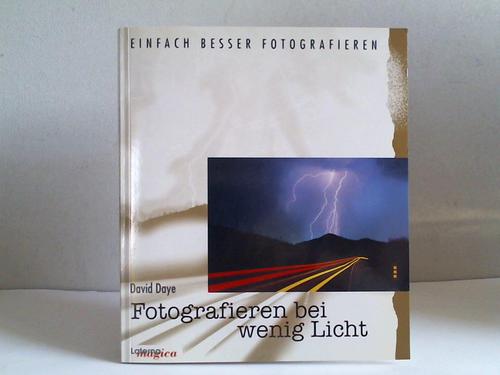 Daye, David - Fotografieren bei wenig Licht. Einfach besser fotografieren