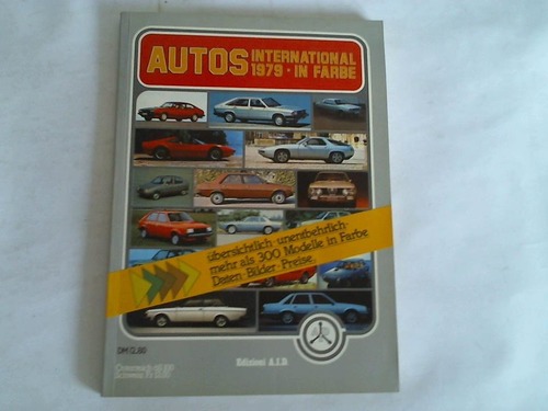 Edizioni A.I.D. (Hrsg.) - Autos International 1979. bersichtlich - unentbehrlich - mehr als 300 Modelle in Farbe. Daten - Bilder - Preise