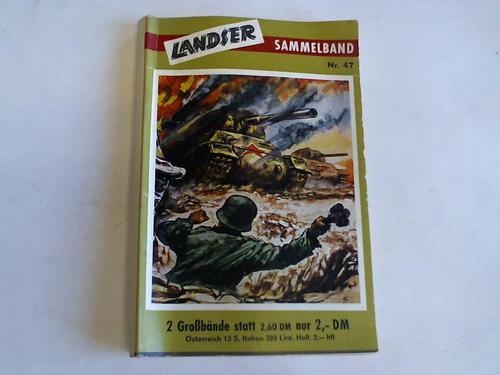 Der Landser. Ritterkreuztrger. Erlebnisberichte zur Geschichte des Zweiten Weltkrieges - Sammelband Nr. 47