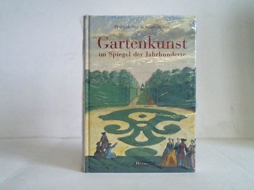Bay, Philip de/ Bolton, James - Gartenkunst im Spiegel der Jahrhunderte