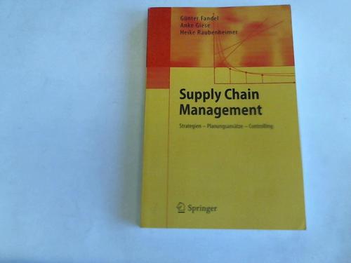 Fandel, Gnter/Giese, Anke/Raubenheimer, Heike - Supply-chain-Management. Strategien - Planungsanstze - Controlling