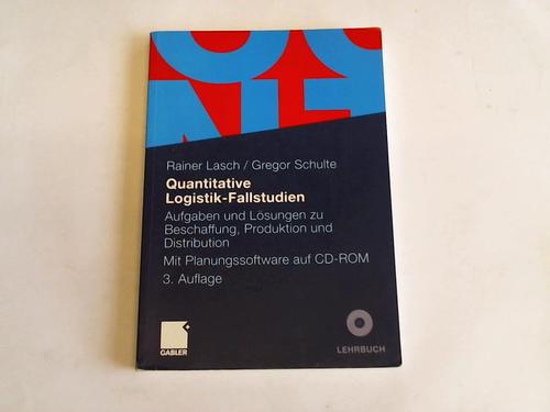 Lasch, Rainer/Schulte, Gregor - Quantitative Logistik-Fallstudien. Aufgaben und Lsungen zu Beschaffung, Produktion und Distribution. Mit Planungssoftware auf CD-ROM
