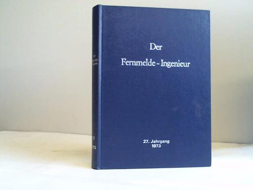 Der Fernmelde-Ingenieur - Zeitschrift fr Ausbildung und Fortbildung. 27. Jahrgang 1973 komplett in einem Band