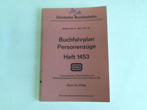 Deutsche Bundesbahn. Bundesbahndirektion Hannover. Gltig vom 31. Mai 1981 an - Buchfahrplan Personenzge.Heft 1453. Gltig vom 31. Mai 1981 an