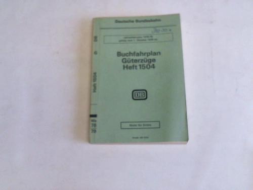 Deutsche Bundesbahn. Bundesbahndirektion Kln. Gltig vom 1. Oktober 1978 - Buchfahrplan Gterzge Heft 1504. Jahresfahrplan 1978/79. Gltig vom 1. Oktober 1978 an