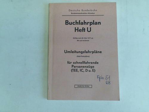 Deutsche Bundesbahn. Bundesbahndirektion Mnchen. Gltig vom 22. Mai 1977 an bis auf weiteres - Buchfahrplan Heft U. Umleitungsfahrplne (Null-Fahrplne) fr schnellfahrende Personenzge (TEE, IC, D u.E). Gltig vom 22. Mai 1977 an bis auf weiteres