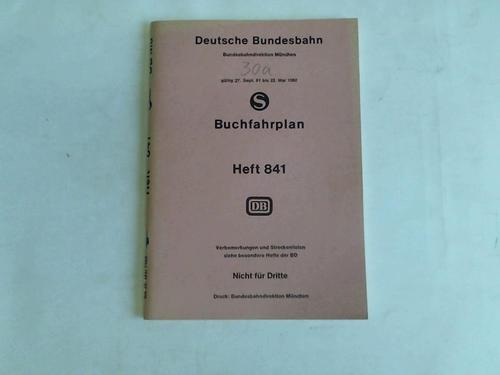 Deutsche Bundesbahn. Bundesbahndirektion Mnchen. Gltig 27. sept. 81 bis 22. Mai 1982 (Hrsft 841) - Buchfahrplan Heft 841. Gltig 27. Sept. 81 bis 22. Mai 1982