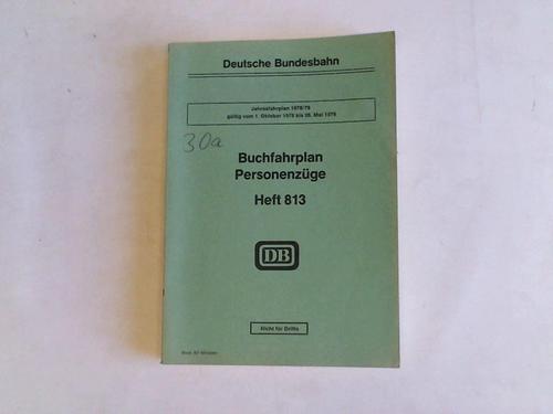 Deutsche Bundesbahn. Bundesbahndirektion Mnchen. Gltig vom 1. Oktober 1978 bis 26. Mai 1979 - Buchfahrplan Personenzge Heft 813. Jahresfahrplan 1, Oktober 1978 bis 26. Mai 1979