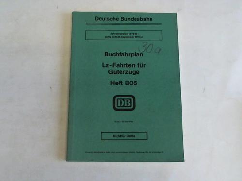 Deutsche Bundesbahn. Bundesbahndirektion Mnchen. Gltig vom 30. September 1979 an (Heft 805) - Buchfahrplan Lz-Fahrten fr Gterzge Heft 805. Jahresfahrplan 1979/80. Gltig vom 30. September 1979 an