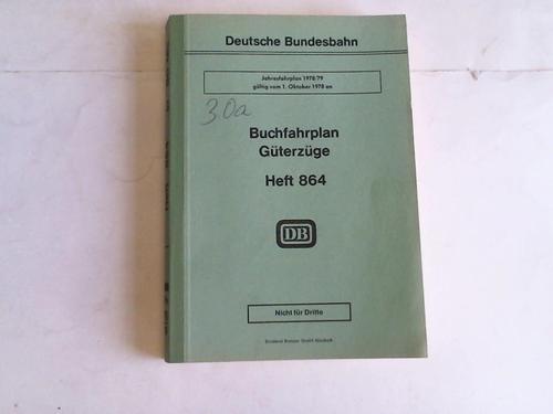 Deutsche Bundesbahn, Bundesbahndirektion Mnchen, Gltig vom 1. Oktober 1978 an (Heft 864) - Buchfahrplan Gterzge Heft 864. Jahresfahrplan 1978/79. Gltig vom 1. Oktober 1978 an