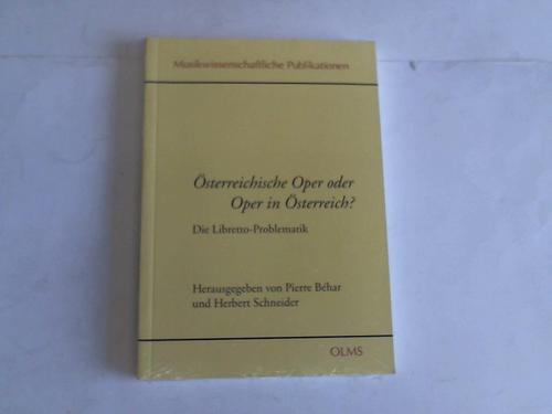 Bhar, Pierre/Schneider, Herbert (Hrsg.) - sterreichische Oper oder Oper in sterreich? Die Libretto-Problematik